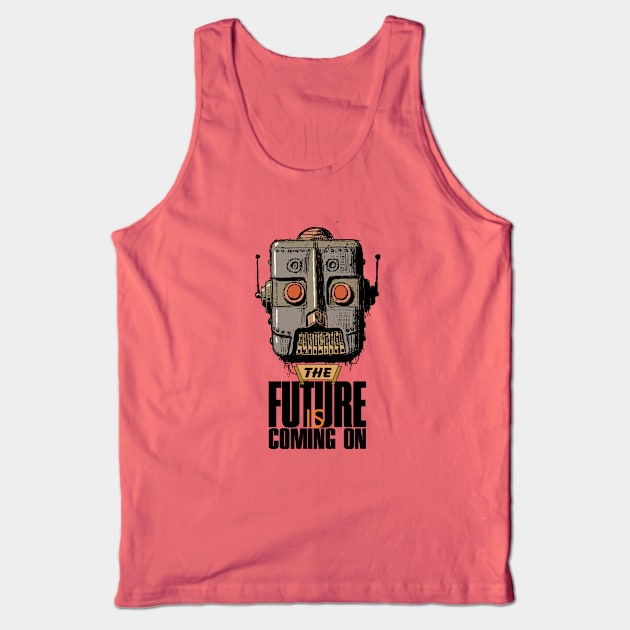 The Future is Coming On Tank Top by Lizarius4tees